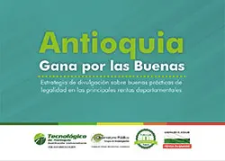 Antioquia Gana por las buenas. Estrategia de divulgación sobre buenas prácticas de legalidad en las principales rentas departamentales
