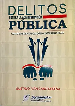 Delitos contra la Administración Pública. Cómo prevenirlos, cómo investigarlos