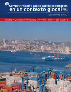 Competividad y capacidad de exportación en un contexto glocal Serie PYME Tomo I