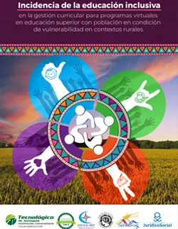 Incidencia de la educación inclusiva en la gestión curricular para programas virtuales en educación superior con población en condición de vulnerabilidad en contextos rurales