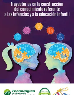 Trayectorias en la construcción del conocimiento referente a las infancias y a la educación infantil